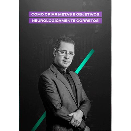 Como-criar-metas-neurologicamente-corretas-e-alcancar-seus-maiores-objetivos