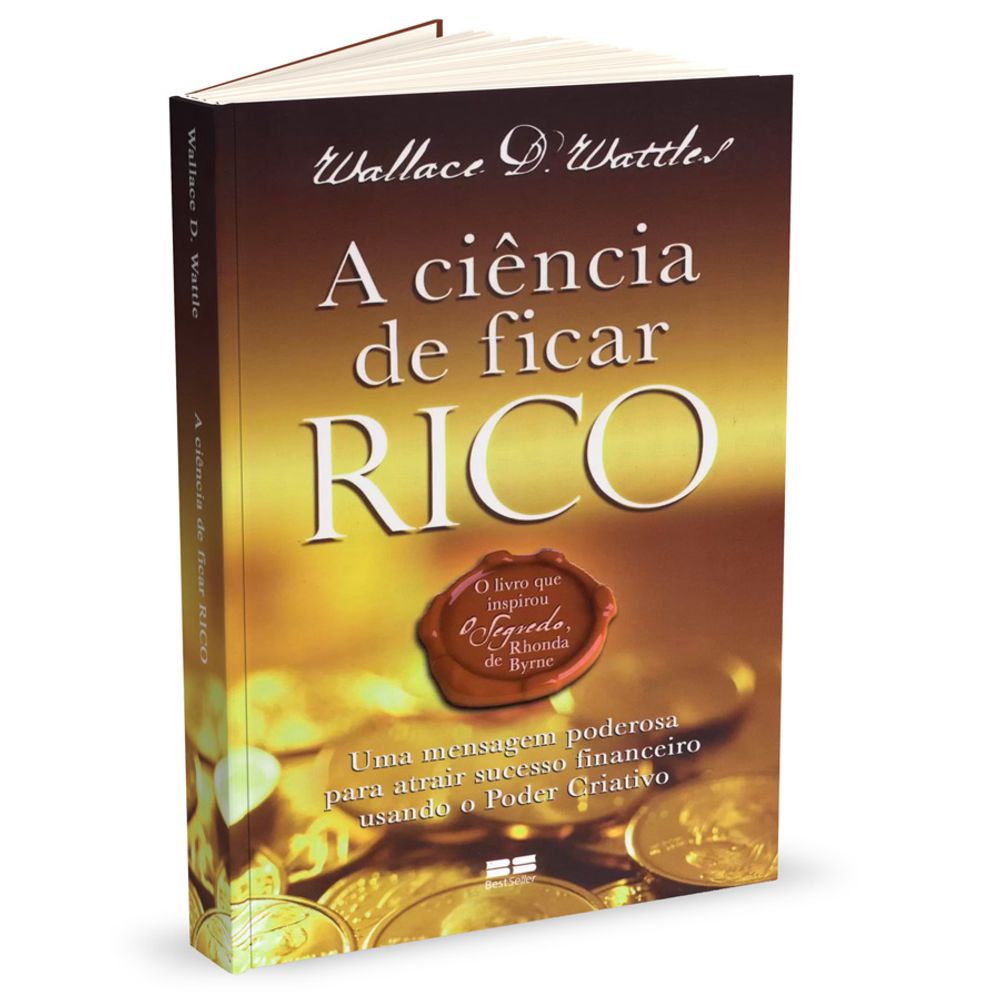 A Ciência de Ficar Rico: O segredo em 17 palavras sobre o sucesso e  dinheiro para criar a vida que você deseja eBook : D. Wattles, Wallace, D.  Souza, Fernando: : Livros